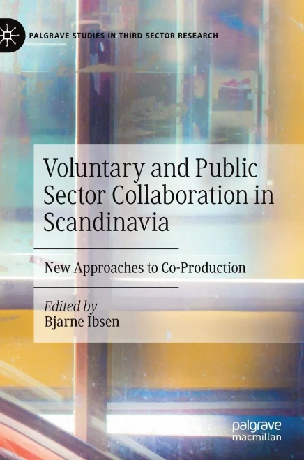 Voluntary And Public Sector Collaboration In Scandinavia: New Approaches To Co-Production (Palgrave Studies In Third Sector Research)