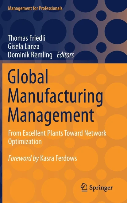 Global Manufacturing Management: From Excellent Plants Toward Network Optimization (Management For Professionals)
