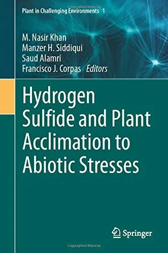 Hydrogen Sulfide And Plant Acclimation To Abiotic Stresses (Plant In Challenging Environments, 1)