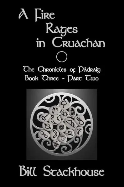 A Fire Rages in Cruachan - Part Two: The Chronicles of Pádraig - Book3b