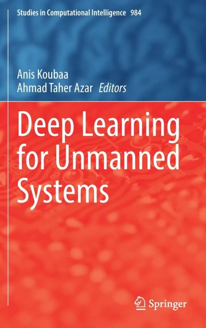 Deep Learning For Unmanned Systems (Studies In Computational Intelligence, 984)