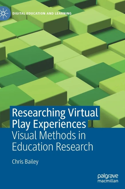 Researching Virtual Play Experiences: Visual Methods In Education Research (Digital Education And Learning)