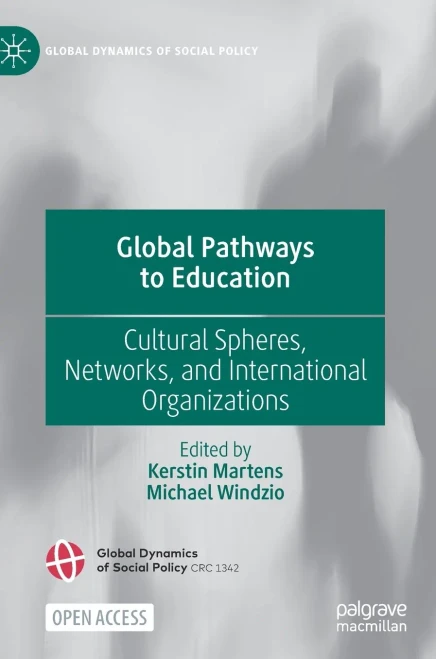 Global Pathways To Education: Cultural Spheres, Networks, And International Organizations (Global Dynamics Of Social Policy)