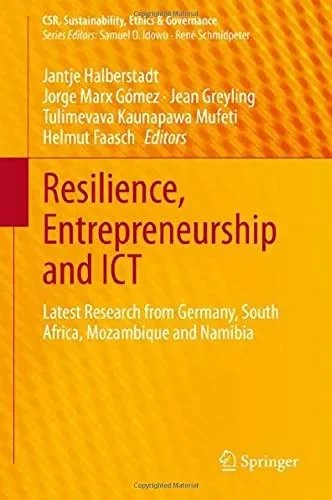 Resilience, Entrepreneurship And Ict: Latest Research From Germany, South Africa, Mozambique And Namibia (Csr, Sustainability, Ethics & Governance)