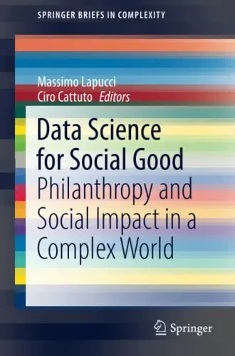 Data Science For Social Good: Philanthropy And Social Impact In A Complex World (Springerbriefs In Complexity)