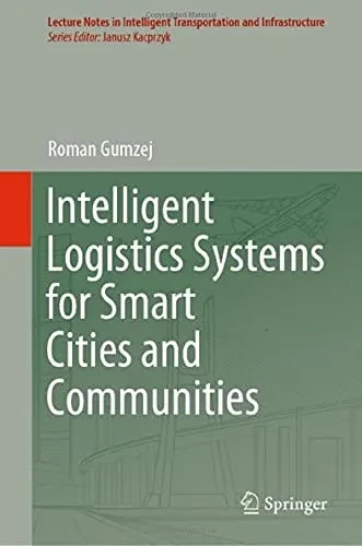 Intelligent Logistics Systems For Smart Cities And Communities (Lecture Notes In Intelligent Transportation And Infrastructure)