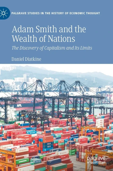 Adam Smith And The Wealth Of Nations: The Discovery Of Capitalism And Its Limits (Palgrave Studies In The History Of Economic Thought)