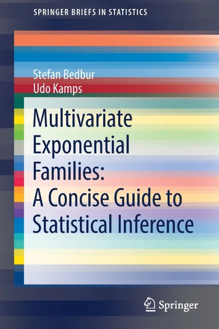 Multivariate Exponential Families: A Concise Guide To Statistical Inference (Springerbriefs In Statistics)