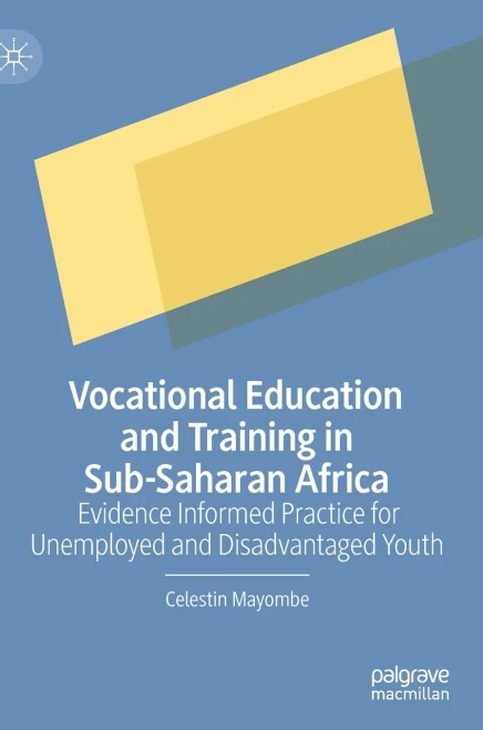 Vocational Education And Training In Sub-Saharan Africa: Evidence Informed Practice For Unemployed And Disadvantaged Youth