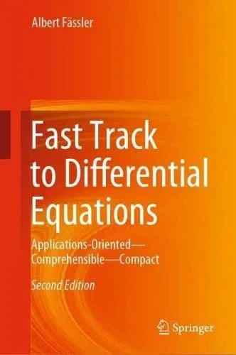 Fast Track To Differential Equations: Applications-Oriented?Comprehensible?Compact