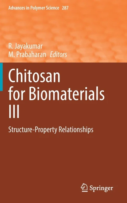 Chitosan For Biomaterials Iii: Structure-Property Relationships (Advances In Polymer Science, 287)