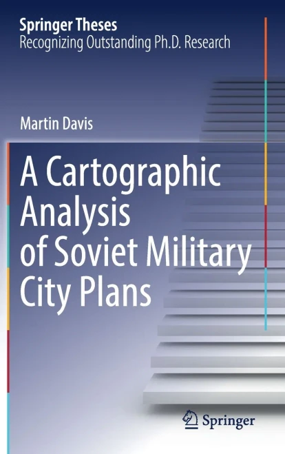 A Cartographic Analysis Of Soviet Military City Plans (Springer Theses)