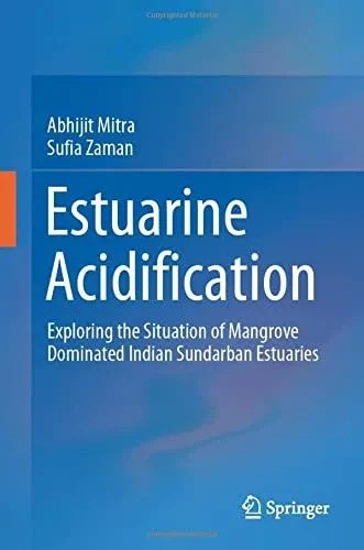 Estuarine Acidification: Exploring The Situation Of Mangrove Dominated Indian Sundarban Estuaries