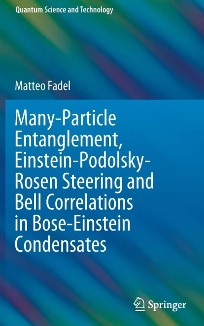 Many-Particle Entanglement, Einstein-Podolsky-Rosen Steering And Bell Correlations In Bose-Einstein Condensates (Quantum Science And Technology)