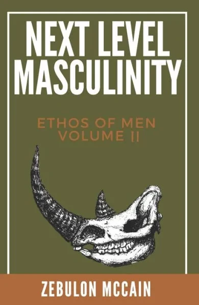 Next Level Masculinity: Ethos of Men Volume II