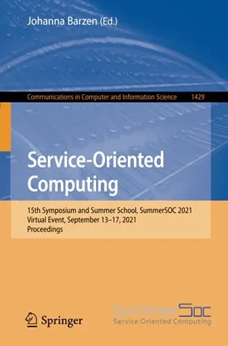 Service-Oriented Computing: 15Th Symposium And Summer School, Summersoc 2021, Virtual Event, September 1317, 2021, Proceedings (Communications In Computer And Information Science)