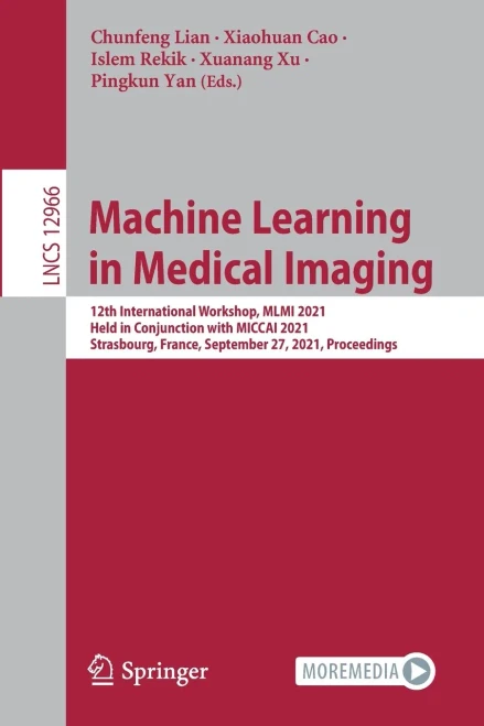 Machine Learning In Medical Imaging: 12Th International Workshop, Mlmi 2021, Held In Conjunction With Miccai 2021, Strasbourg, France, September 27, ... (Lecture Notes In Computer Science)