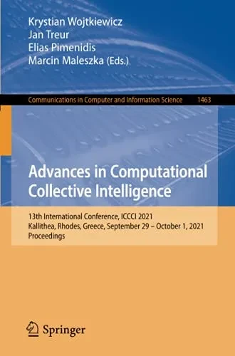 Advances In Computational Collective Intelligence: 13Th International Conference, Iccci 2021, Kallithea, Rhodes, Greece, September 29  October 1, ... In Computer And Information Science)