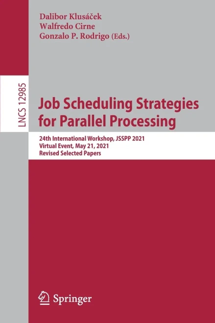 Job Scheduling Strategies For Parallel Processing: 24Th International Workshop, Jsspp 2021, Virtual Event, May 21, 2021, Revised Selected Papers (Lecture Notes In Computer Science)