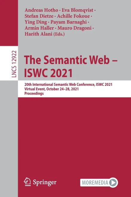 The Semantic Web  Iswc 2021: 20Th International Semantic Web Conference, Iswc 2021, Virtual Event, October 2428, 2021, Proceedings (Lecture Notes In Computer Science)