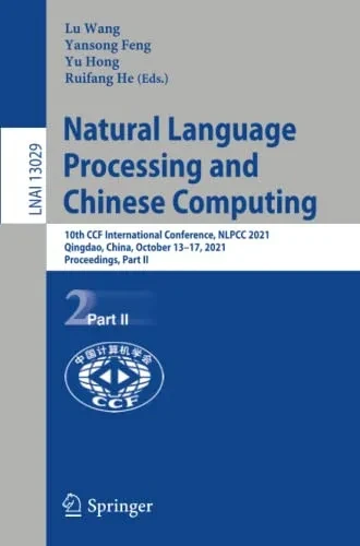 Natural Language Processing And Chinese Computing: 10Th Ccf International Conference, Nlpcc 2021, Qingdao, China, October 1317, 2021, Proceedings, Part Ii (Lecture Notes In Computer Science)