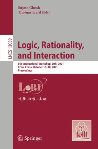 Logic, Rationality, And Interaction: 8Th International Workshop, Lori 2021, Xi'An, China, October 16-18, 2021, Proceedings (Lecture Notes In Computer Science)