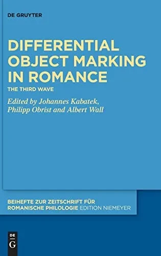 Differential Object Marking In Romance: The Third Wave (Beihefte Zur Zeitschrift Für Romanische Philologie)