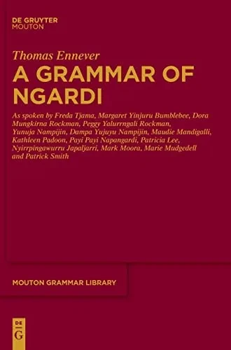 A Grammar Of Ngardi: As Spoken By F. Tjama, M. Yinjuru Bumblebee, D. Mungkirna Rockman, P. Yalurrngali Rockman, Y. Nampijin, D. Yujuyu Nampijin, M. ... And P. Smith (Mouton Grammar Library [Mgl])