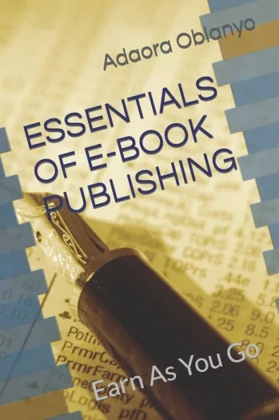 Essentials of E-Book Publishing: Earn As You Go