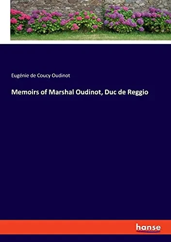 Memoirs Of Marshal Oudinot, Duc De Reggio