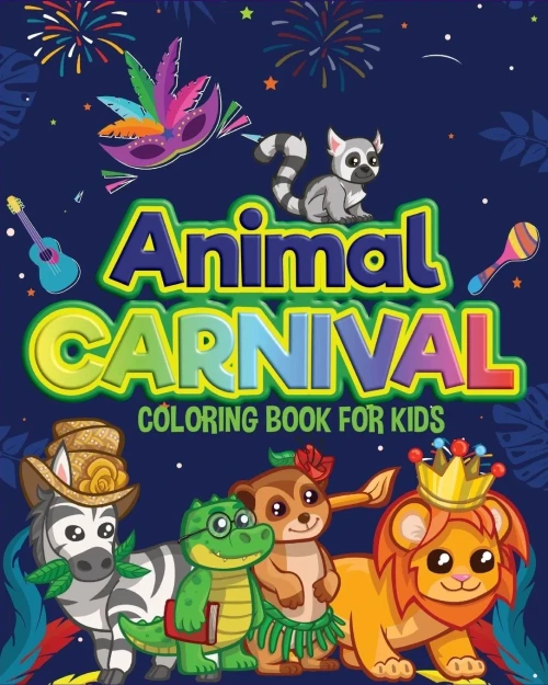 Animal Carnival: Perfect Gift For Any Occasion ? Coloring Book For Kids ? Cute And Happy Animals Coloring Book For Kids Aged 4-9