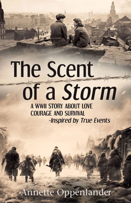 The Scent Of A Storm: A Wwii Story About Love, Courage And SurvivalInspired By True Events (German Love Stories Of Wwii)