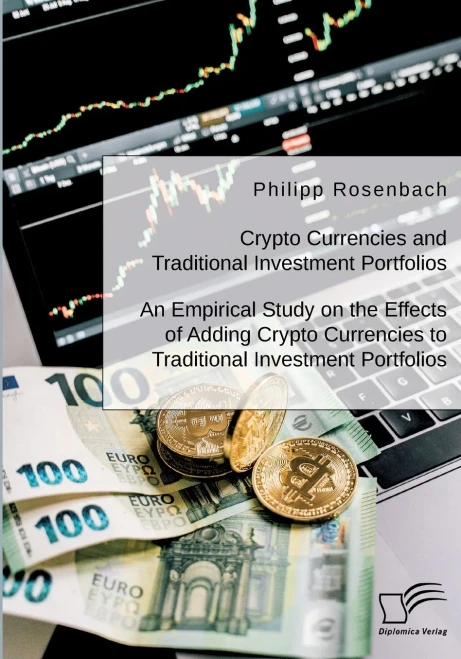 Crypto Currencies And Traditional Investment Portfolios. An Empirical Study On The Effects Of Adding Crypto Currencies To Traditional Investment Portfolios
