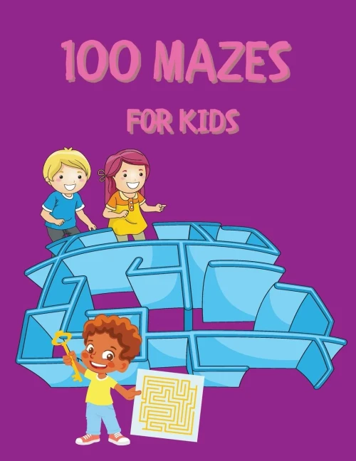 100 Mazes For Kids: Activity Book For Kids And Adults Fun And Challenging Mazes For Kids With Solutions Maze Activity Book Circle And Star Mazes Funny Mazes