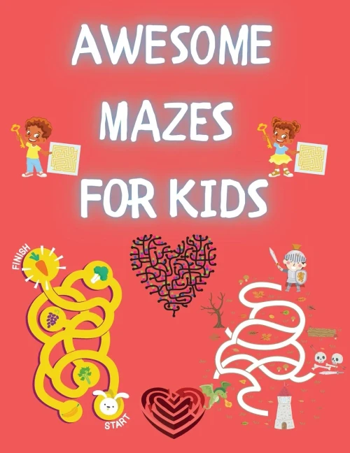 Awesome Mazes For Kids: Activity Book For Kids And Adults Awesome Mazes For Kids With Solutions Maze Activity Book Double And Quad Mazes Funny Mazes