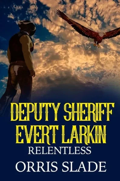 Deputy Sheriff Evert Larkin: Relentless