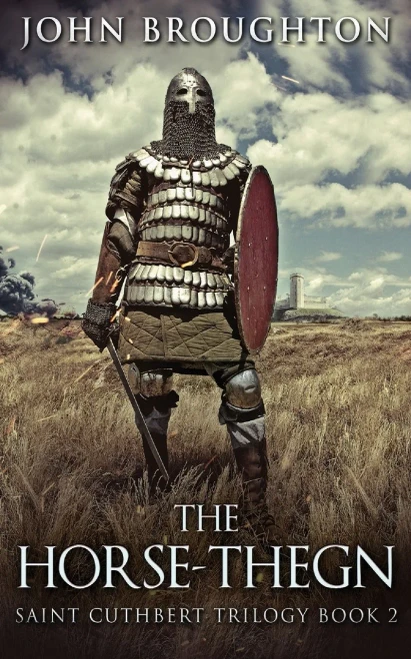 The Horse-Thegn: Tale Of An Anglo-Saxon Horse-Thegn In Northumbria