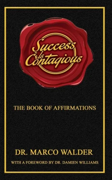 Success Is Contagious: The Book of Affirmations