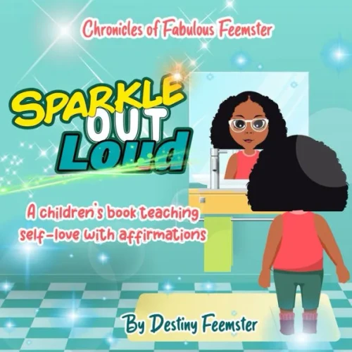 Sparkle Out Loud: A children's book teaching self love with affirmations