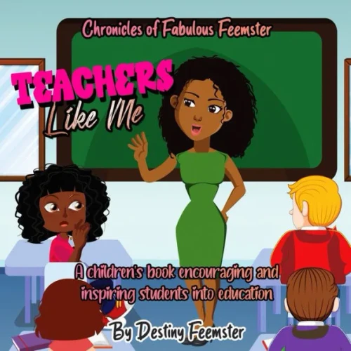 Teacher's Like Me: A children's book encouraging and inspiring students into education
