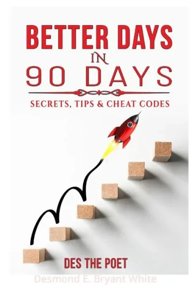 Better Days In 90 Days: Secrets, Tips & Cheat Codes