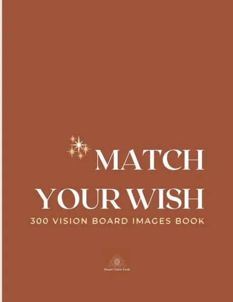 Match Your Wish: 300 Vision Board Images Book