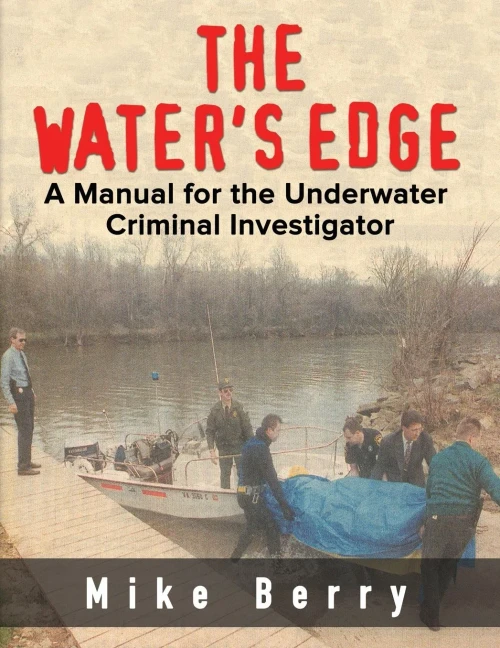 The Water's Edge: A Manual for the Underwater Criminal Investigator