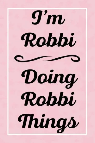 I'm Robbi Doing Robbi Things: Perfect for Sketching Drawing Noting and Writing, 120 Pages, 6x9