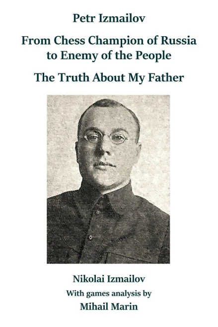 Petr Izmailov: From Chess Champion Of Russia To Enemy Of The People: The Truth About My Father