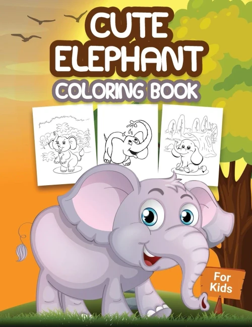 Cute Elephant Coloring Book For Kids: Kids Coloring Book Filled With Elephants Designs, Cute Gift For Boys And Girls Ages 4-8