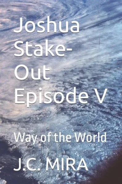 Joshua Stake-Out Episode V: Way of the World