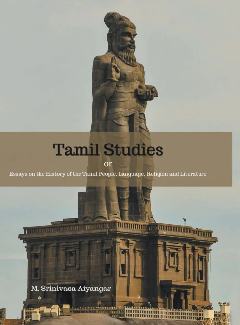 Tamil Studies: Or Essays On The History Of The Tamil People, Language, Religion And Literature