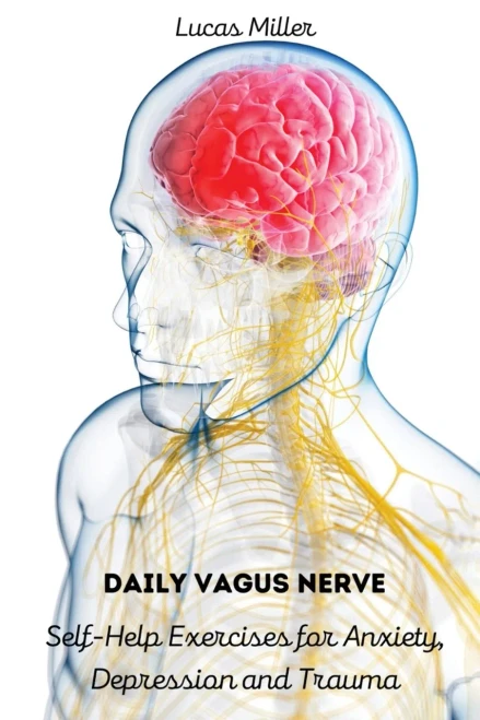 Daily Vagus Nerve: Self-Help Exercises For Anxiety, Depression And Trauma