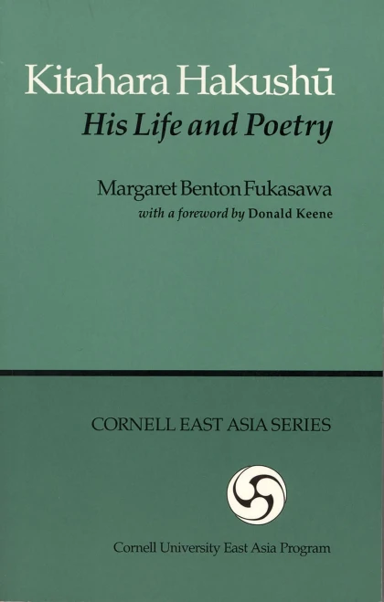 Kitahara Hakushu: His Life and Poetry (Cornell East Asia Series)